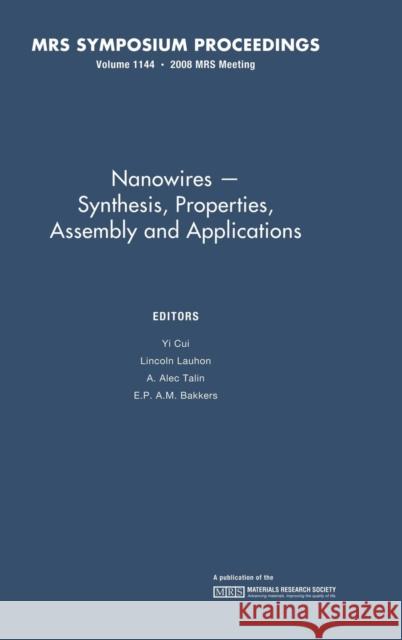 Nanowires - Synthesis, Properties, Assembly and Applications: Volume 1144 Yi Cui et al                                    Y. Cui 9781605111162 Cambridge University Press