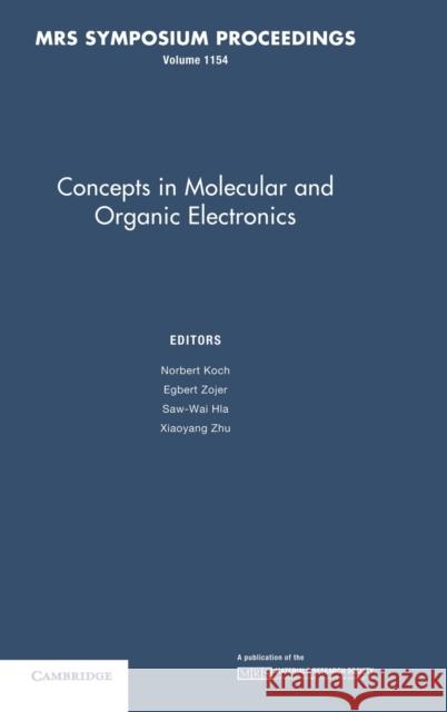 Concepts in Molecular and Organic Electronics: Volume 1154 N. Koch E. Zojer S. -W Hia 9781605111278 Cambridge University Press