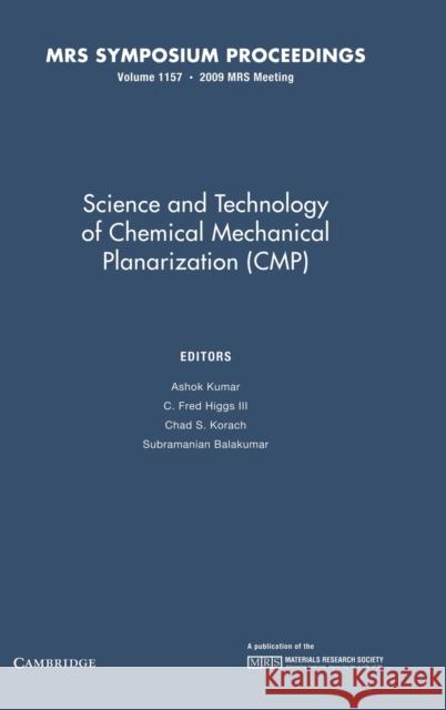 Science and Technology of Chemical Mechanical Planarization (Cmp): Volume 1157 Kumar, Ashok 9781605111308