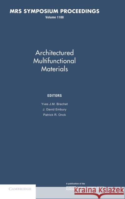 Architectured Multifunctional Materials: Volume 1188 Yves Brechet et al                                    Y. Brechet 9781605111612