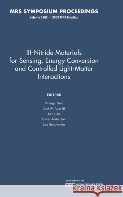 III-Nitride Materials for Sensing, Energy Conversion and Controlled Light-Matter Interactions: Volume 1202 Materials Research Society               S. Gwo J. W. Ager 9781605111759 Cambridge University Press
