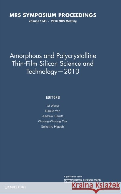 Amorphous and Polycrystalline Thin-Film Silicon Science and Technology -- 2010: Volume 1245 Wang, Qi 9781605112220 Cambridge University Press