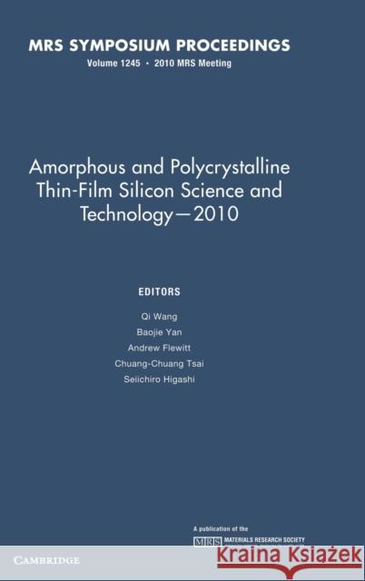 Amorphous and Polycrystalline Thin-Film Silicon Science and Technology -- 2010: Volume 1245 Wang, Qi 9781605112220