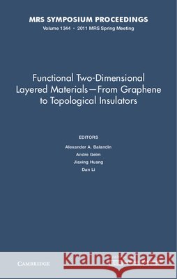 Functional Two-Dimensional Layered Materials -- From Graphene to Topological Insulators: Volume 1344 Balandin, Alexander A. 9781605113210 Materials Research Society