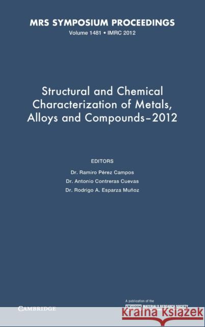 Structural and Chemical Characterization of Metals, Alloys and Compounds-2012: Volume 1481 Ramiro Pere Antonio Contrera Rodrigo A. Esparz 9781605114583 Cambridge University Press