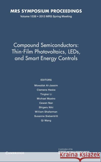 Compound Semiconductors: Volume 1538: Thin-Film Photovoltaics, Leds, and Smart Energy Controls Al-Jassim, Mowafak 9781605115153 Materials Research Society