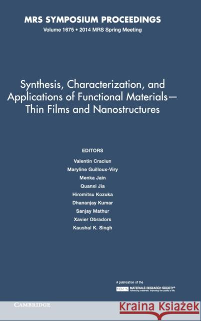 Synthesis, Characterization, and Applications of Functional Materials - Thin Films and Nanostructures: Volume 1675 Valentin Cracium Maryline Guilloux-Viry Menka Jain 9781605116525