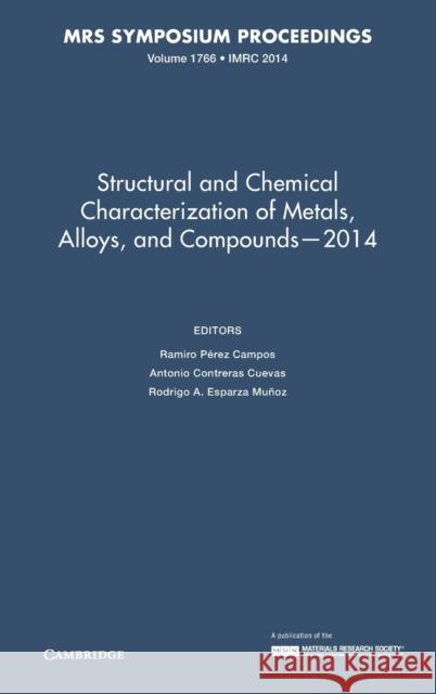 Structural and Chemical Characterization of Metals, Alloys, and Compounds - 2014: Volume 1766 Ramiro Pere Antonio Contrea Rodrigo A. Esparz 9781605117430 Materials Research Society