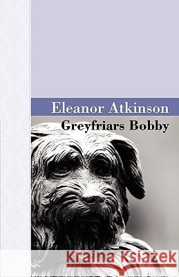 Greyfriars Bobby Eleanor Atkinson 9781605120065