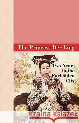 Two Years in the Forbidden City The Princess Der Ling 9781605120171