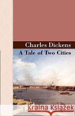 A Tale of Two Cities Charles Dickens 9781605120195 Akasha Classics