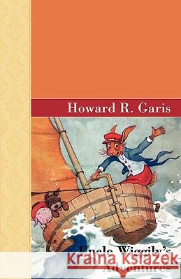 Uncle Wiggily's Adventures Howard R. Garis 9781605120270 Akasha Classics