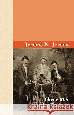 Three Men on the Bummel Jerome K. Jerome 9781605120393 Akasha Classics