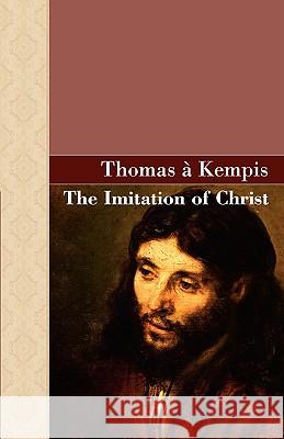 The Imitation of Christ Thomas A. Kempis 9781605120409