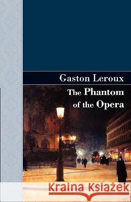 The Phantom of the Opera Gaston LeRoux 9781605120423