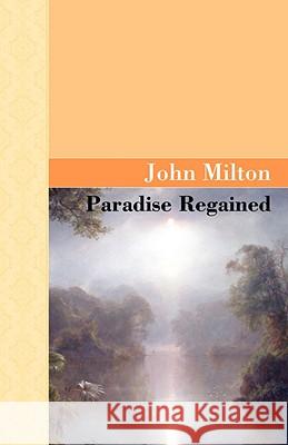 Paradise Regained John Milton 9781605120485 ARCHEION PRESS, LLC