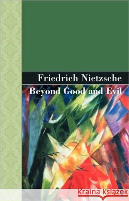 Beyond Good and Evil Friedrich Wilhelm Nietzsche 9781605120515 Akasha Classics