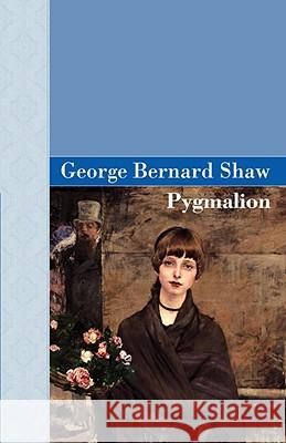 Pygmalion George Bernard Shaw 9781605120812 ARCHEION PRESS, LLC