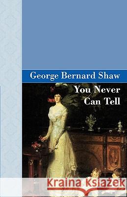 You Never Can Tell George Bernard Shaw 9781605120850