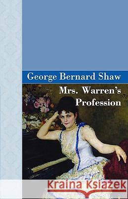 Mrs Warren's Profession George Bernard Shaw 9781605121802 Akasha Classics