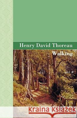 Walking Henry David Thoreau 9781605121888 Akasha Classics
