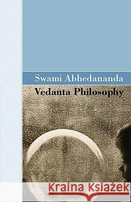 Vedanta Philosophy Swami Abhedananda 9781605123004 Akasha Classics