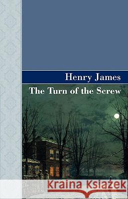 The Turn of the Screw Henry James 9781605123639 Akasha Classics