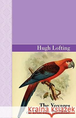 The Voyages of Doctor Dolittle Hugh Lofting 9781605123684 Akasha Classics