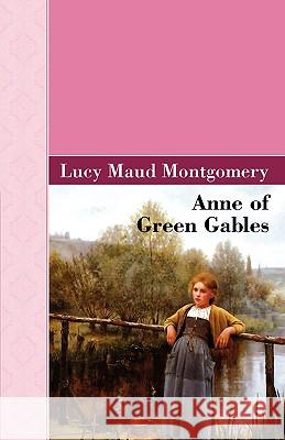 Anne of Green Gables Lucy Maud Montgomery 9781605123752 Akasha Classics