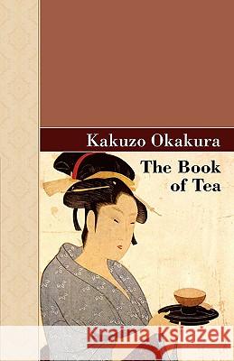 The Book of Tea Kakuzo Okakura 9781605123776 Akasha Classics