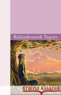 Sadhana Rabindranath Tagore 9781605123851 Akasha Classics