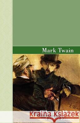 What Is Man and other Essays Twain, Mark 9781605123929 Akasha Classics