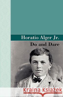 Do And Dare Alger, Horatio, Jr. 9781605124070 Akasha Classics