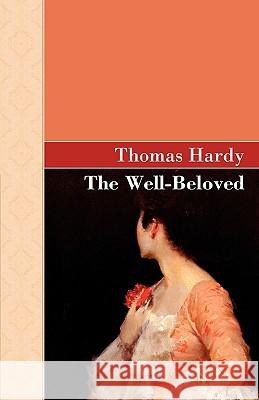 The Well Beloved Thomas Hardy 9781605124537 Akasha Classics