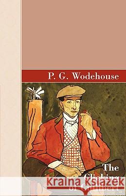 The Clicking of Cuthbert P. G. Wodehouse 9781605124971 Akasha Classics