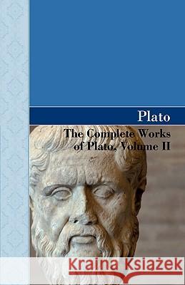 The Complete Works of Plato, Volume II Plato 9781605125015