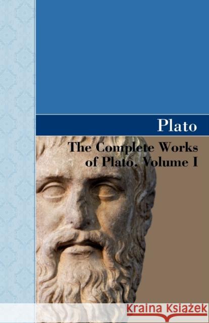 The Complete Works of Plato, Volume I Plato 9781605125220