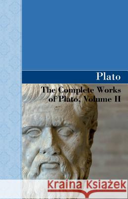 The Complete Works of Plato, Volume II Plato 9781605125237