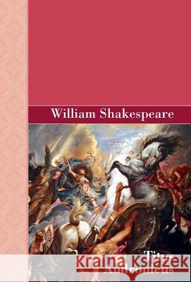 Titus Andronicus  9781605125817 ARCHEION PRESS, LLC