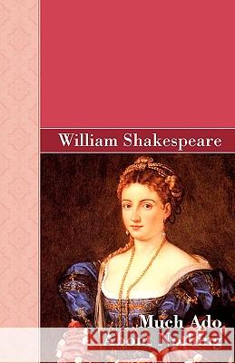 Much Ado About Nothing Shakespeare, William 9781605125886 Akasha Classics