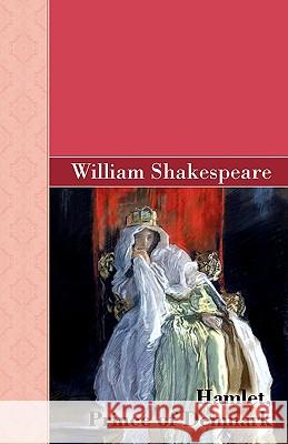 Hamlet, Prince of Denmark William Shakespeare 9781605126128 Akasha Classics