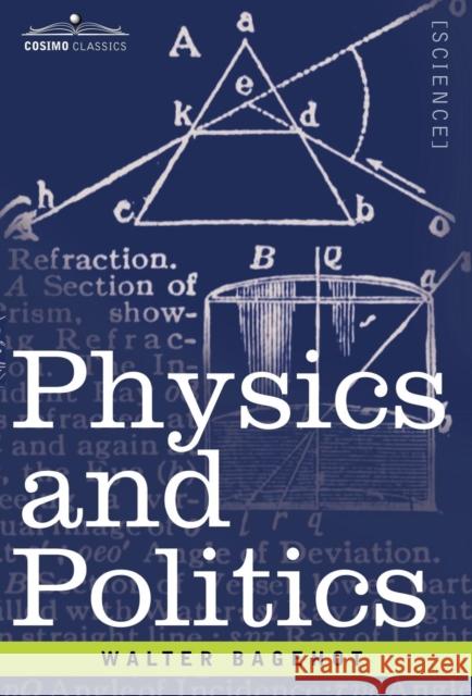 Physics and Politics Walter Bagehot 9781605200163