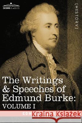 The Writings & Speeches of Edmund Burke: Volume I - Articles of Charge Against Warren Hastings, Esq.; Speeches in the Impeachment Edmund Burke, III 9781605200699 Cosimo Classics