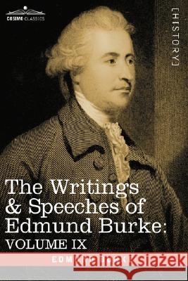 The Writings & Speeches of Edmund Burke: Volume IX - Articles of Charge Against Warren Hastings, Esq.; Speeches in the Impeachment Edmund Burke 9781605200866 Cosimo Classics