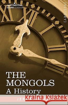 The Mongols: A History Jeremiah Curtin 9781605201368 Cosimo Classics