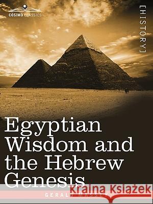 Egyptian Wisdom and the Hebrew Genesis Gerald Massey 9781605203089 