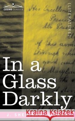 In a Glass Darkly Joseph Sheridan Le Fanu, J Sheridan Le Fanu 9781605203409