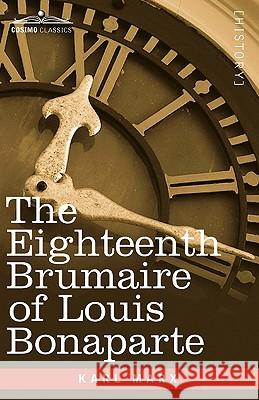 The Eighteenth Brumaire of Louis Bonaparte Karl Marx 9781605203591