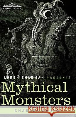 Mythical Monsters Charles Gould, Loren Coleman 9781605204062