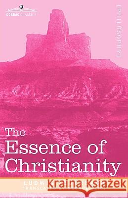 The Essence of Christianity Ludwig Feuerbach George Eliot 9781605204444 Cosimo